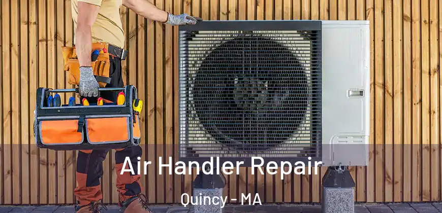  Air Handler Repair Quincy - MA