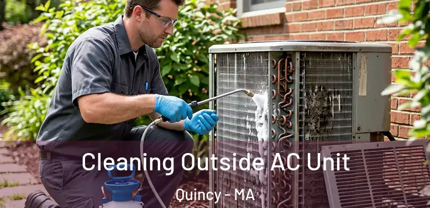  Cleaning Outside AC Unit Quincy - MA