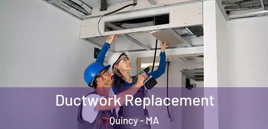  Ductwork Replacement Quincy - MA