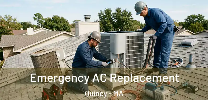 Emergency AC Replacement Quincy - MA