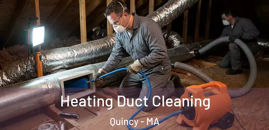  Heating Duct Cleaning Quincy - MA