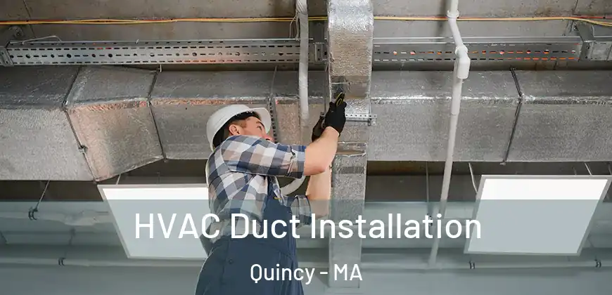  HVAC Duct Installation Quincy - MA