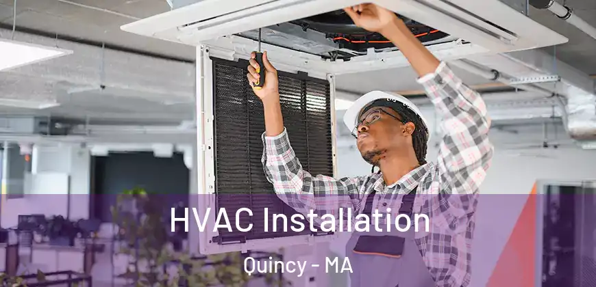  HVAC Installation Quincy - MA