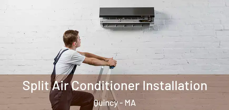  Split Air Conditioner Installation Quincy - MA